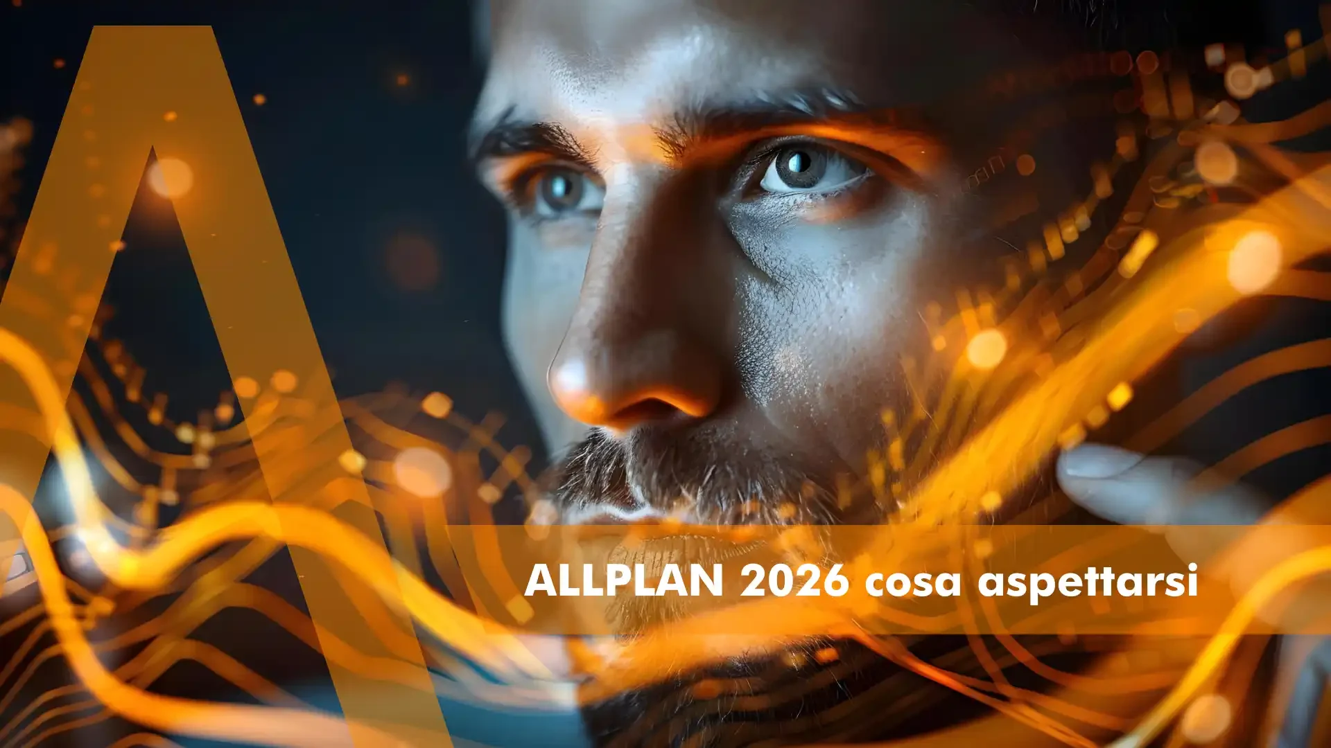 Le nuove funzionalità di Allplan 2026 - viso di uomo in primo piano