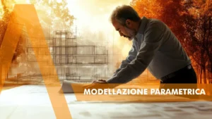 Tutti i vantaggi della modellazione parametrica - architetto con progetto
